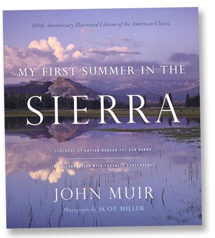 My First Summer in the Sierra: 100th Anniversary Illustrated Edition by John Muir, photographs by Scot Miller